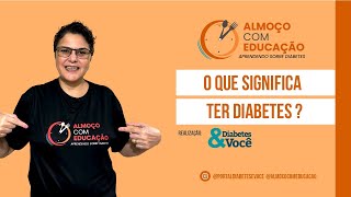 Episódio 01 O que Significa Ter Diabetes [upl. by Eras122]