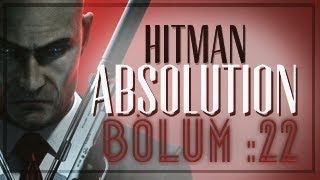 Hitman Absolution  Bölüm 22  O Layla ya Bülbül Öte [upl. by Kamaria]