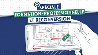 L’ ÉMISSION 3 – Formation professionnelle et reconversion [upl. by Leahpar]