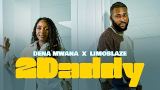 Dena Mwana  2DADDY feat LIMOBLAZE Official video [upl. by Ecirtaeb]