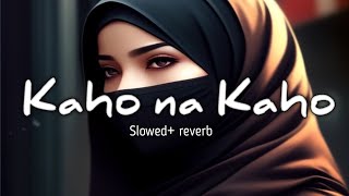 kaho na kaho slow reverb song lofi song [upl. by Chaudoin737]