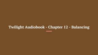 Twilight Audiobook Chapter 12 Balancing [upl. by Yzus]