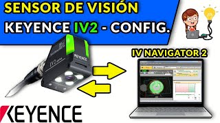 🟥⬜️⬛️ 12 SENSOR DE VISIÓN IV2 KEYENCE  CONFIGURACIÓN EN IV2 NAVIGATOR [upl. by Anoniw]