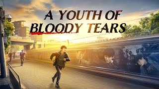 Christian Movie  Chronicles of Religious Persecution in China  quotA Youth of Bloody Tearsquot [upl. by Jeunesse]