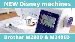 NEW DISNEY MODELS Brother M280D amp M240ED Disney Sewing Machines [upl. by Virgil]