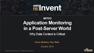 AWS reInvent 2015  BDT312 Application Monitoring Why Data Context Is Critical [upl. by Marchese541]