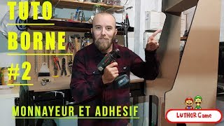 TUTO BORNE DARCADE 2 MONNAYEUR ET ADHESIF [upl. by Laehpar667]