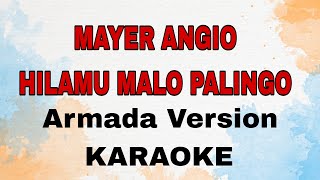 HILAMU MALO PALINGO  Mayer Angio  KARAOKE  Armada Version [upl. by Epifano]