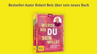 Interview mit Robert Betz  Werde der du sein willst  GU Verlag [upl. by Ettie582]