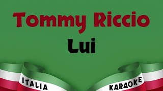 Tommy Riccio  Lui Karaoke Versione Italia Karaoke [upl. by Ewan]