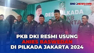 PKB DKI Resmi Usung Anies Baswedan di Pilkada Jakarta 2024 [upl. by Lorien570]