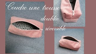 Coudre une trousse doublée réversible  tuto couture [upl. by Yclek617]