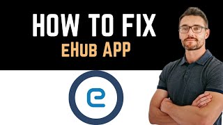 ✅ How To Fix eHub App Not Working Full Guide [upl. by Alyose]