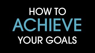 How to achieve your goals [upl. by Amandi968]