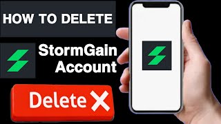 How to delete stormgain accountStormGain account deleteDelete stormgain accountStormgain app [upl. by Esyned]