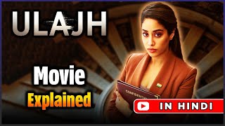 Ulajh Explained  Ending Movie Recap And Breakdown  Netflix  Janhvi Kapoor [upl. by Edobalo]