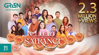 Mohabbat Satrangi Episode 21  Presented By Sensodyne Ensure Dettol Olpers amp Zong  Eng CC [upl. by Trilbi]