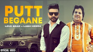 PUTT BEGAANE  Official Video  Love Brar ft Labh Heera  Punjabi Song  AK47 Records [upl. by Ronoh]