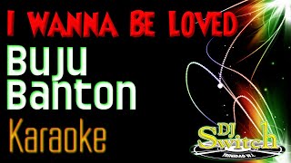 I Wanna Be loved Buju banton karaoke [upl. by Delora]