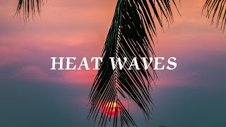 Glass Animals  Heat Waves Lyrics [upl. by Aham]