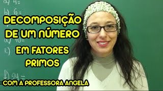 Decomposição de um número em fatores primos  Vivendo a Matemática com a Professora Angela [upl. by Ameehsat]