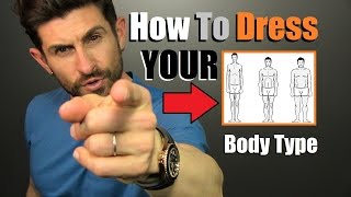 How To Dress YOUR Body Type  6 Tough Mens Body Shape Style Advice [upl. by Vincenz]