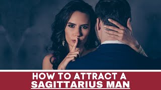 How to Attract a Sagittarius Man [upl. by Nnayllehs]