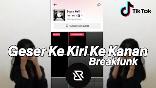 DJ GESER KE KIRI GESER KE KANAN BREAKFUNK VIRAL TIKTOK 2K24 [upl. by Nnor]