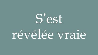 How to Pronounce S’est révélée vraie Turned out true Correctly in French [upl. by Castera]