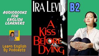 A Kiss Before Dying by Ira Levin  Audiobook for English Learners B2 Intermediateplus Level [upl. by Seagraves]