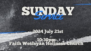 FAITH WESLEYAN HOLINESS CHURCH  SUNDAY SERVICE 21st JULY 2024 [upl. by Joaquin]