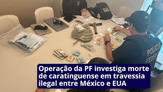 Operação da PF investiga morte de caratinguense em travessia ilegal entre México e EUA [upl. by Ardnek]