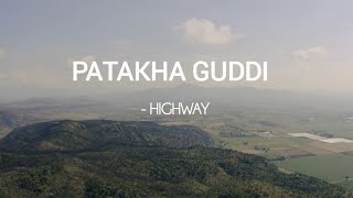 Patakha guddi lyrics song lyrics music patakhaguddi highway [upl. by Latyrc250]