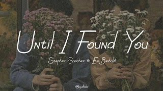 Until I Found You Stephen Sanchez ft Em Beihold Lyric Video [upl. by Eliathas]