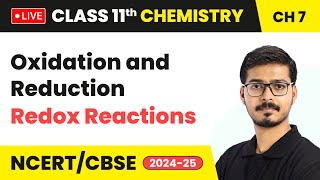 Oxidation and Reduction  Redox Reactions  Class 11 Chemistry Chapter 7  CBSE 202425 live [upl. by Eitsyrhc]