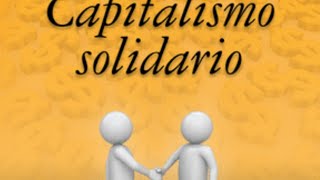 Audiolibro Capitalismo solidario Capitulo 4 [upl. by Sahpec]