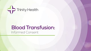 Blood Transfusion Consent  Trinity Health Michigan [upl. by Etnoed]