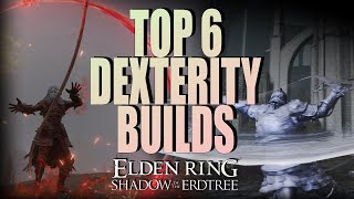 Elden Ring  Top 6 BEST Dexterity Builds That DESTROY Shadow Of The Erdtree [upl. by Ailedua955]