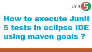 How to execute Junit 5 tests in eclipse IDE using maven goals  JUnit 5 Tutorial [upl. by Vale]