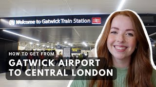 How to get from Gatwick Airport to Central London [upl. by Faunia]