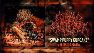 XFLORIDAMANX  SWAMP PUPPY CUPCAKE SINGLE 2024 SW EXCLUSIVE [upl. by Kloman]