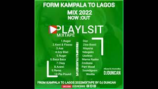 From Kampala To Lagos 2022 Mix into by dj duncan ug [upl. by Alhsa943]