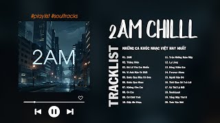 Justatee Chillies Vũ  2AM Thằng Điên Cứ Chill Thôi Lạ Lùng Những Bài Hát Cực Chilll Hay nhất [upl. by Neelrac418]