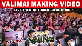 Valimai Making Video Live Public Reaction Video  Ajithkumar  Valimai Making Video Reaction Theatre [upl. by Sontich]