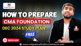 🔴 How to Prepare CMA Foundation Dec 24  FREE CMA Foundation Dec 2024 STUDY PLAN  100 PASS [upl. by Teerell]