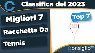 Migliori racchette da tennis Top 7 del 2023 [upl. by Oicnedif]