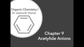 Chapter 9 Video 4 Acetylide Anions [upl. by Eiznekcam709]