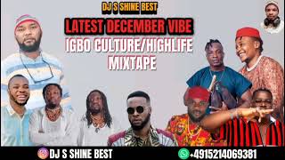 LATEST DECEMBER VIBE IGBO CULTUREHIGHLIFE MIXTAPE 2023 BY DJ S SHINE [upl. by Nodlehs]