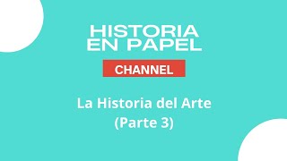 La Historia del Arte Parte 3 [upl. by Shedd]