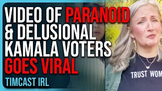 Video Of PARANOID amp DELUSIONAL Kamala Voters GOES VIRAL Timcast Crew ROASTS Them [upl. by Jude695]